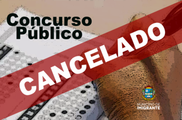 Concurso Público é cancelado em Imigrante, e valor da inscrição será devolvido